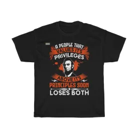 A People Who Value Its Privileges Above Its Principle Soon Loses Both  Men's T-shirt