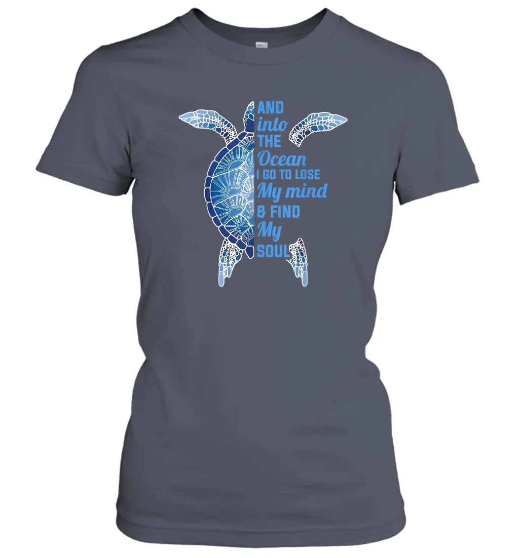 And Into The Ocean I Go To Lose My Mind Find My Soul Turtle Gift Women Cotton T-Shirt