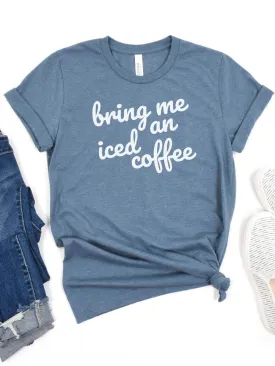 Bring Me an Iced Coffee Mom T-Shirt Bella   Canvas Unisex Jersey Short Sleeve Tee - 7 Colors