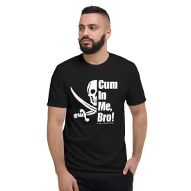 Cum in me, Bro! T-Shirt