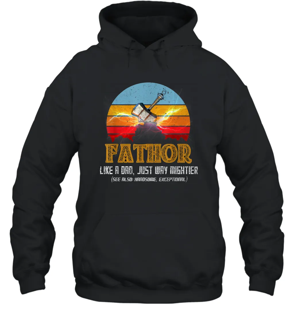 Fathor Definition like Dad just way Mightier T Shirt Fa Thor Unisex Hooded Sweatshirt