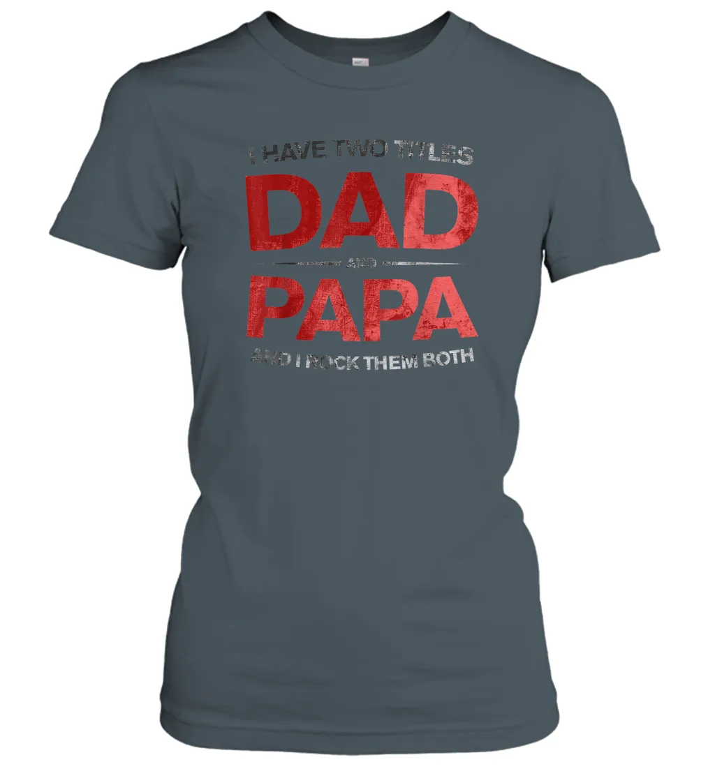 I Have Two Titles Dad Women Cotton T-Shirt