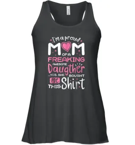 I'm A Proud Mom Of A Freaking Awesome Daughter T shirt Moms Women Racerback Tank