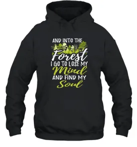 Into The Forest I Go To Lose My Mind And Find My Soul Tee Unisex Hooded Sweatshirt