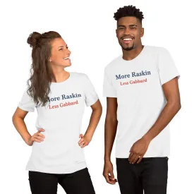 More Raskin Less Gabbard Unisex T-shirt Shirt