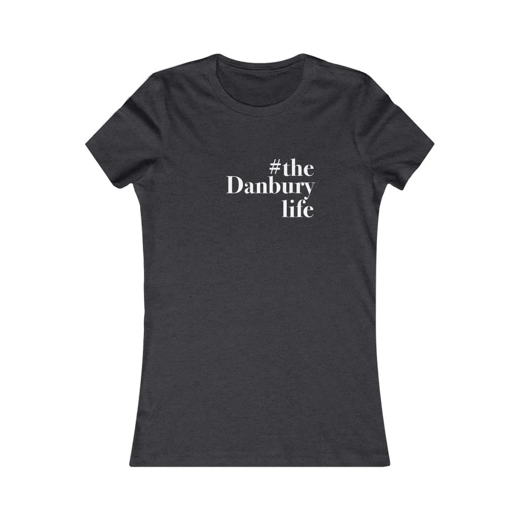 #thedanburylife Women's Favorite Tee